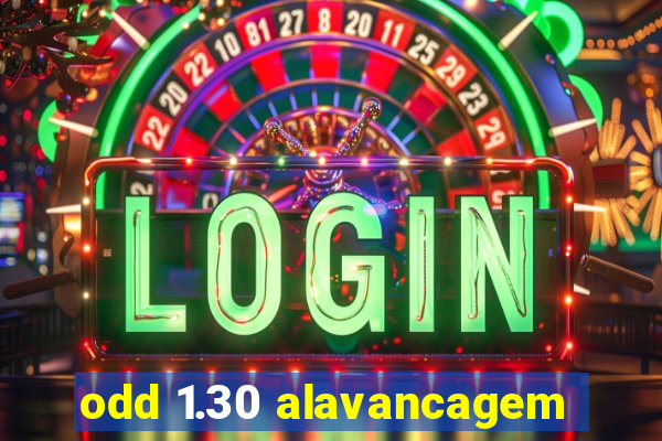 odd 1.30 alavancagem